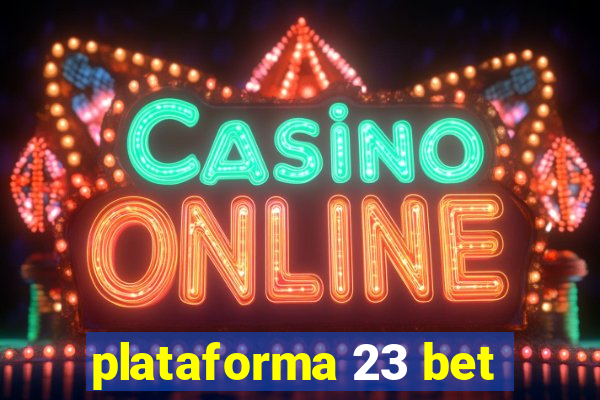 plataforma 23 bet